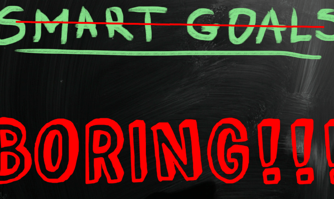 Why goal setting is boring